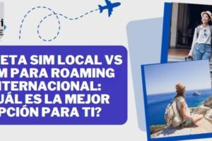 SIM local vs roaming: cuál conviene según tu viaje